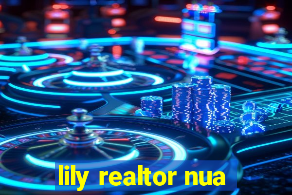 lily realtor nua